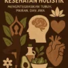Kesehatan Holistik: Mengintegrasikan Tubuh, Pikiran, dan Jiwa